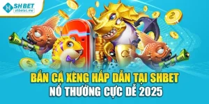 Bắn Cá Xèng Hấp Dẫn Tại Shbet – Nổ Thưởng Cực Dễ 2025