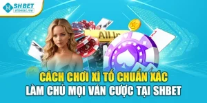 Cách Chơi Xì Tố Chuẩn Xác – Làm Chủ Mọi Ván Cược Tại Shbet