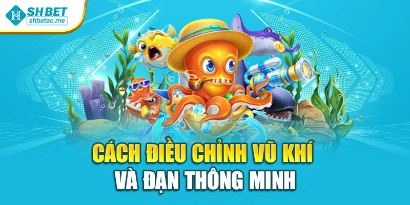 Cách điều chỉnh vũ khí và đạn thông minh