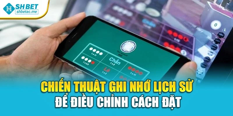Chiến thuật ghi nhớ lịch sử để điều chỉnh cách đặt