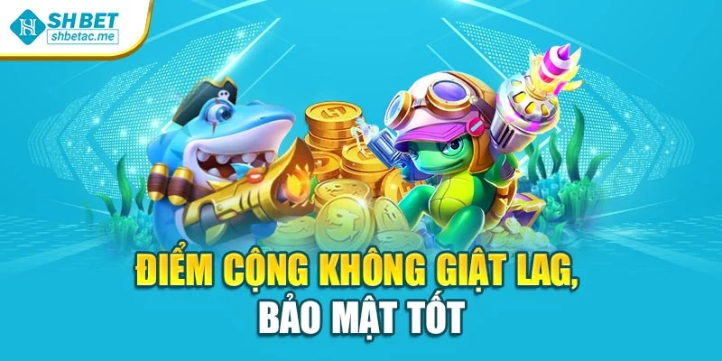 Điểm cộng không giật lag, bảo mật tốt