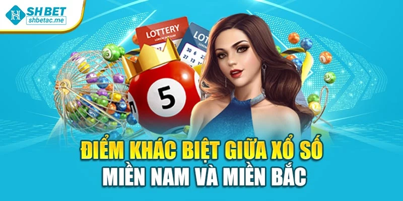 Điểm khác biệt giữa xổ số miền Nam và miền Bắc