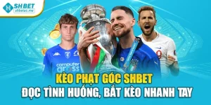 Kèo Phạt Góc Shbet – Đọc Tình Huống, Bắt Kèo Nhanh Tay
