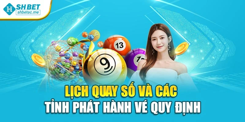 Lịch quay số và các tỉnh phát hành vé quy định
