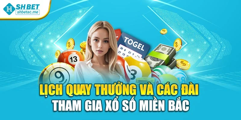 Lịch quay thưởng và các đài tham gia xổ số miền Bắc