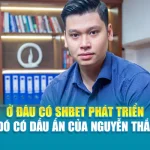 Ở đâu có SHBet phát triển – ở đó có dấu ấn của Nguyễn Thắng