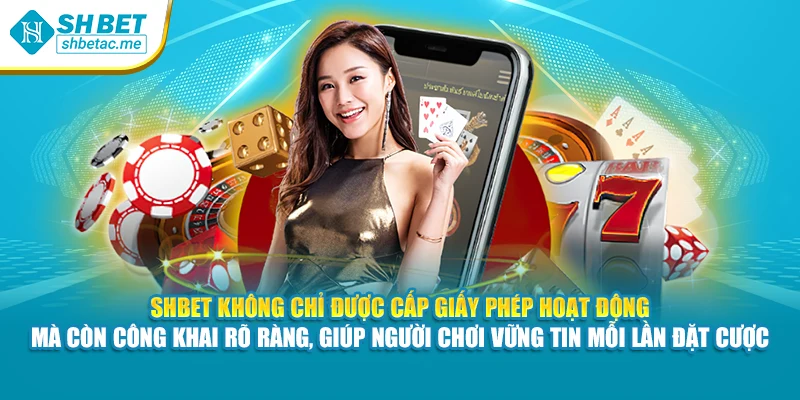 SHBet không chỉ được cấp giấy phép hoạt động – mà còn công khai rõ ràng, giúp người chơi vững tin mỗi lần đặt cược