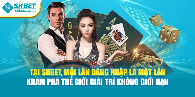 Tại SHBet, mỗi lần đăng nhập là một lần khám phá thế giới giải trí không giới hạn