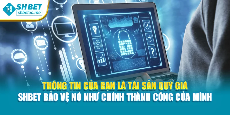 Thông tin của bạn là tài sản quý giá – SHBet bảo vệ nó như chính thành công của mình