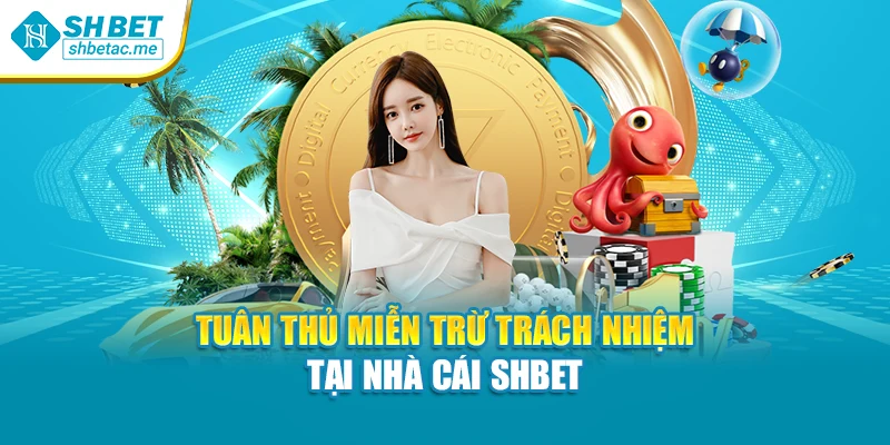 Tuân thủ miễn trừ trách nhiệm tại nhà cái SHBet