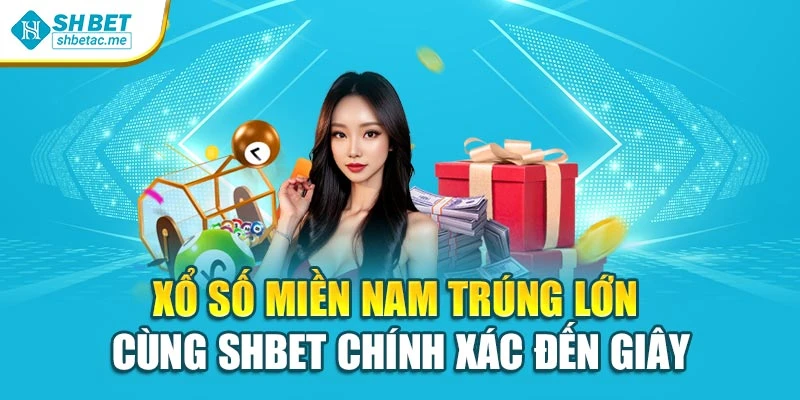 Xổ Số Miền Nam Trúng Lớn Cùng Shbet Chính Xác Đến Giây