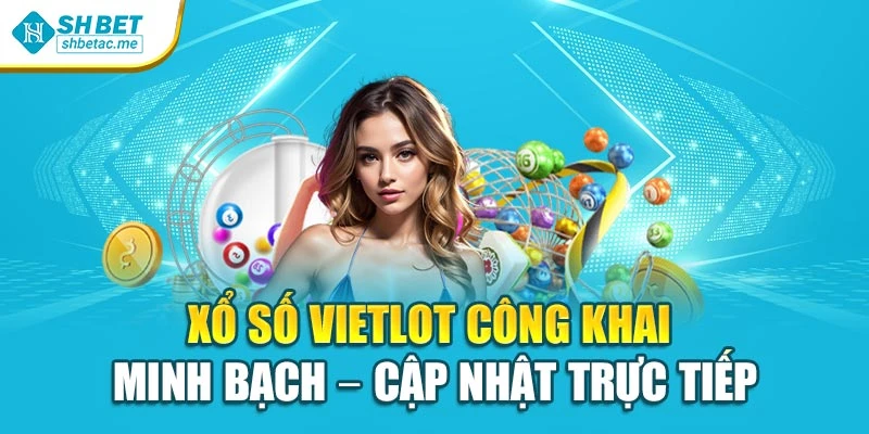 Xổ số Vietlot công khai – minh bạch – cập nhật trực tiếp