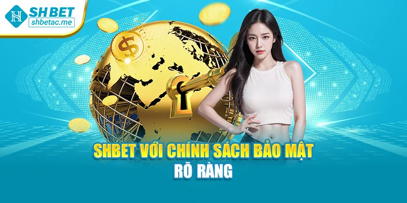 SHBET với chính sách bảo mật rõ ràng