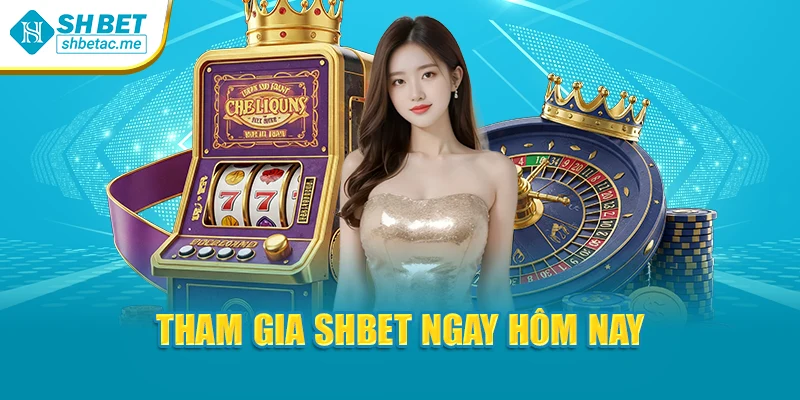 Tham gia SHBET ngay hôm nay